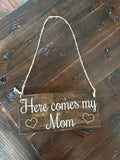 "Here Comes my Mom" Sign